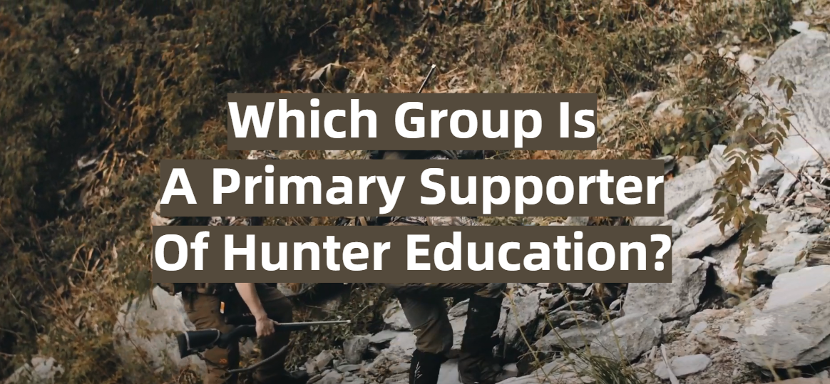 Which Group Is A Primary Supporter Of Hunter Education?
