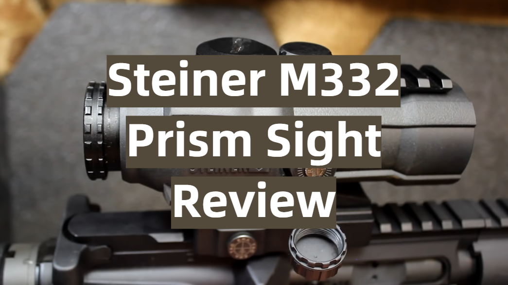 Steiner M332 Prism Sight Review
