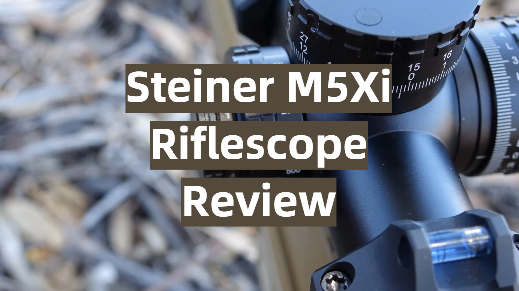 Steiner M5Xi Riflescope Review