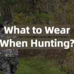 What to Wear When Hunting?